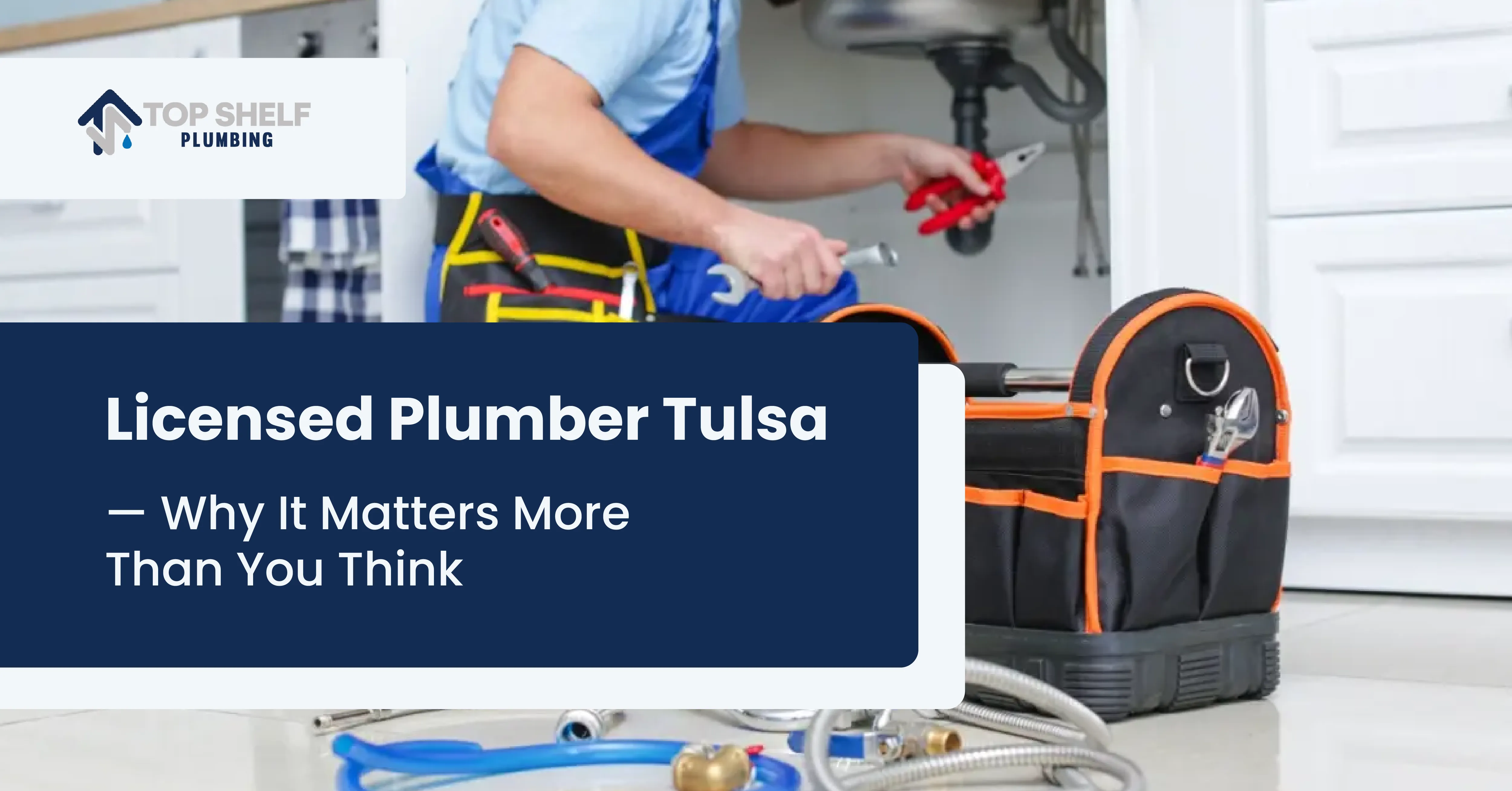 Licensed Plumber Tulsa — Why It Matters More Than You Think