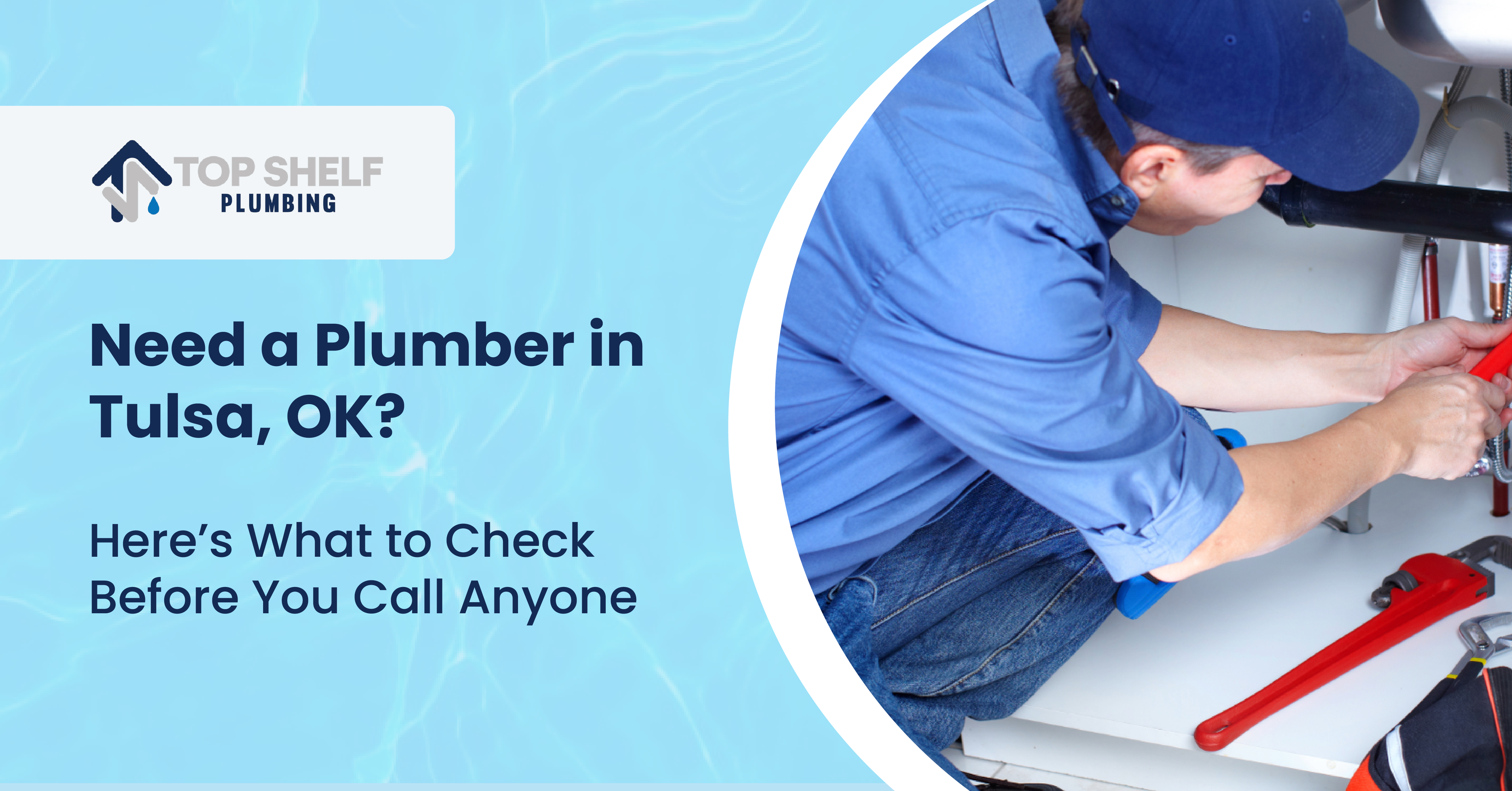 Need a Plumber in Tulsa, OK? Here’s What to Check Before You Call Anyone