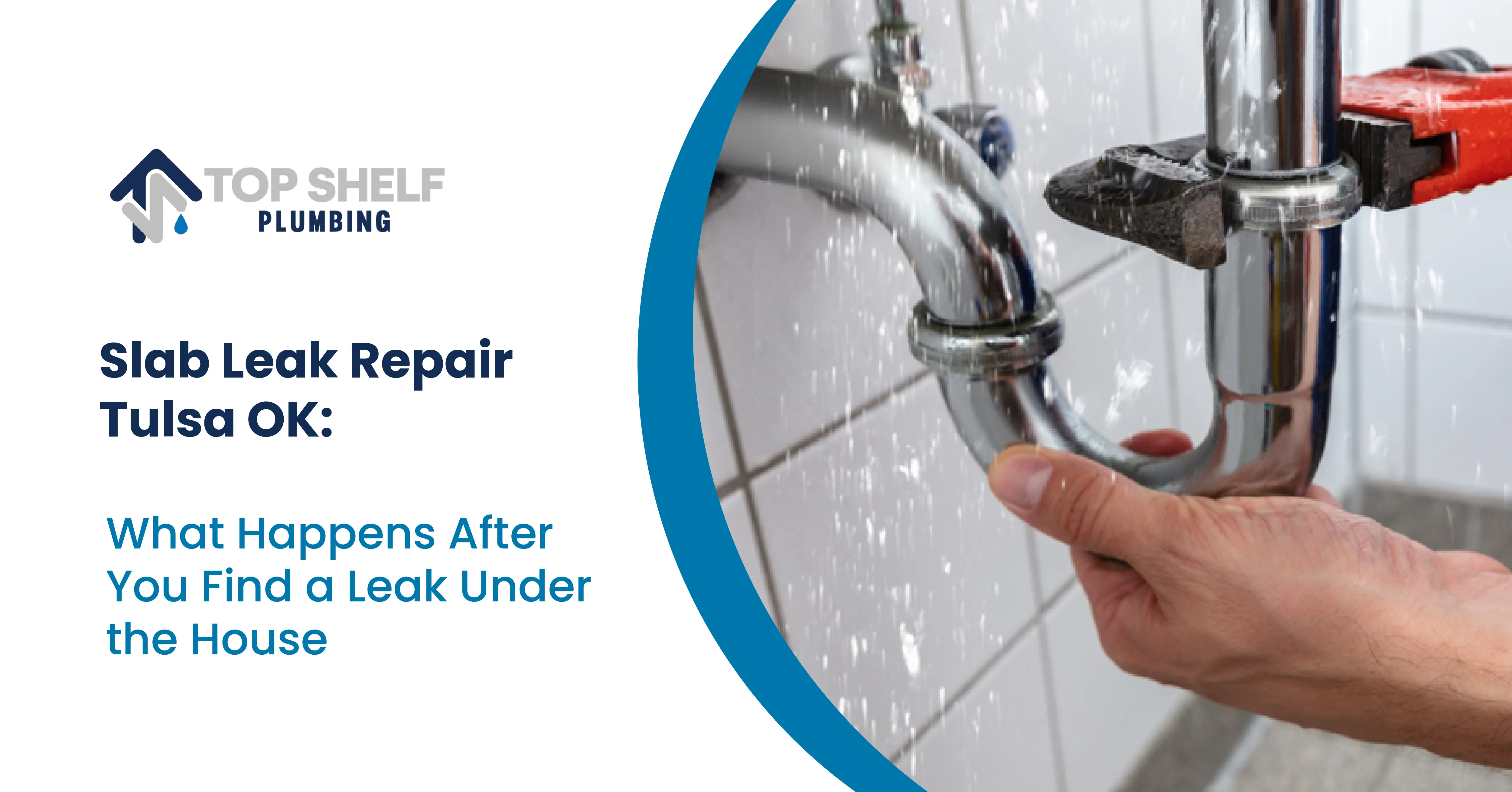 Slab Leak Repair Tulsa OK: What Happens After You Find a Leak Under the House