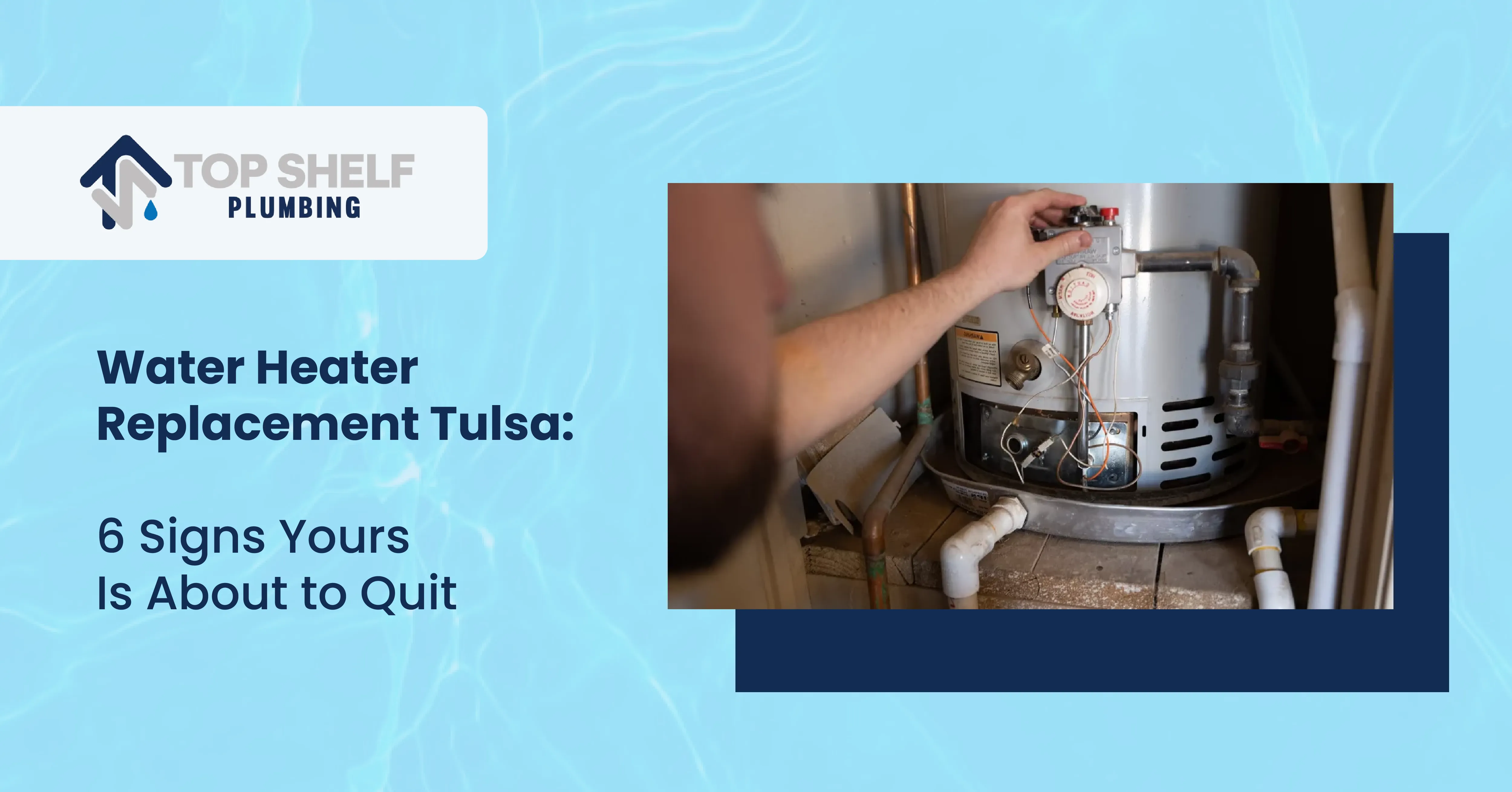 Water Heater Replacement Tulsa: 6 Signs Yours Is About to Qui