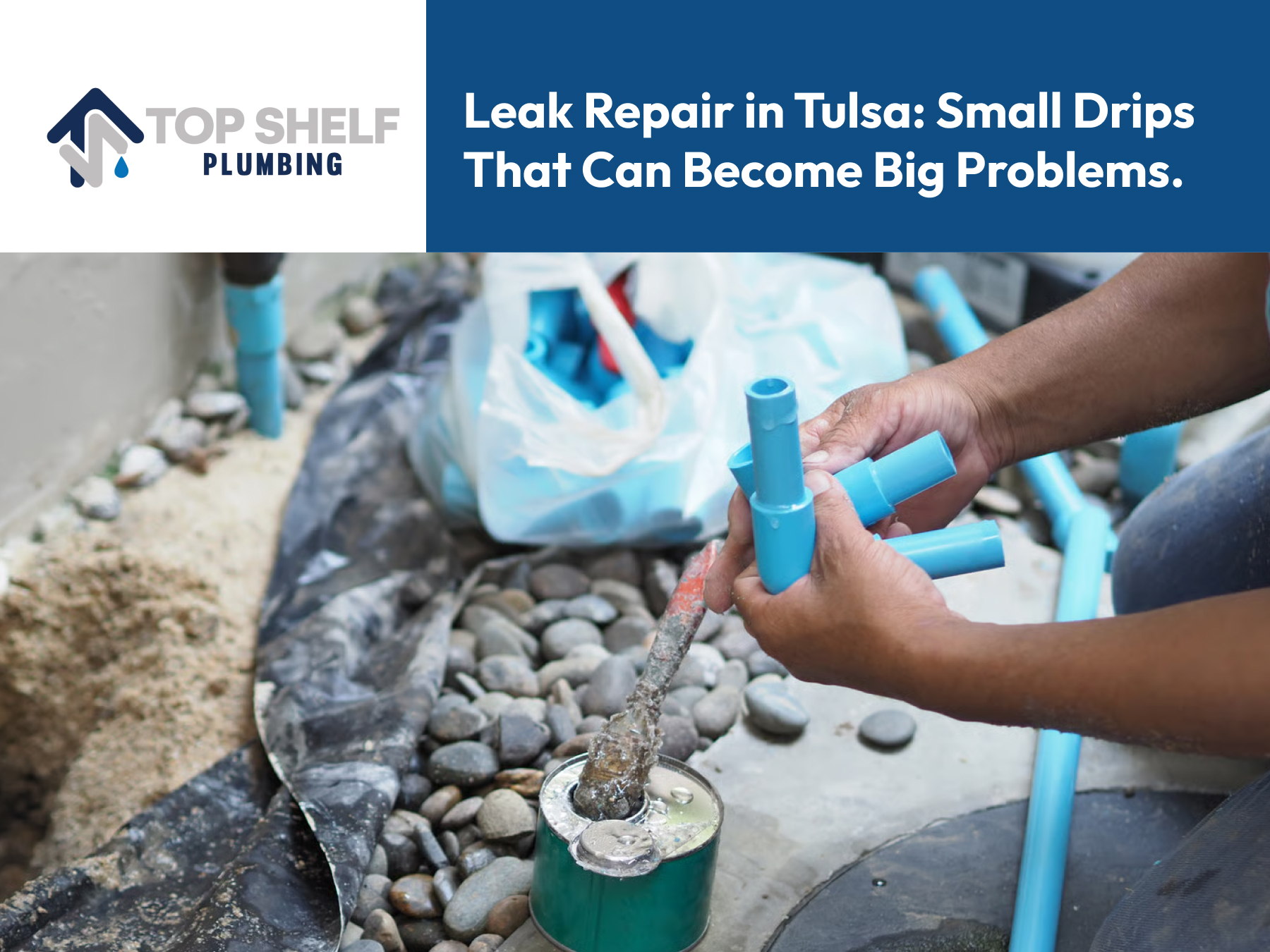 Leak Repair in Tulsa: Small Drips That Can Become Big Problems